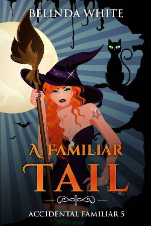 [Accidental Familiar 05] • A Familiar Tail (Accidental Familiar Book 5)